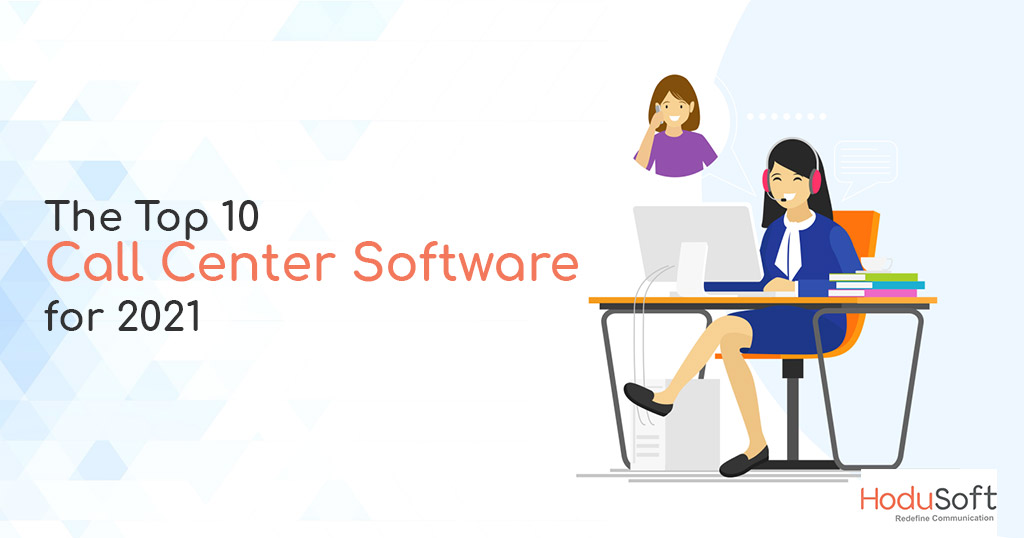 The Top 10 Call Center Software for 2021