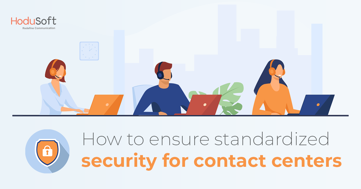How to ensure standardized security for contact centers