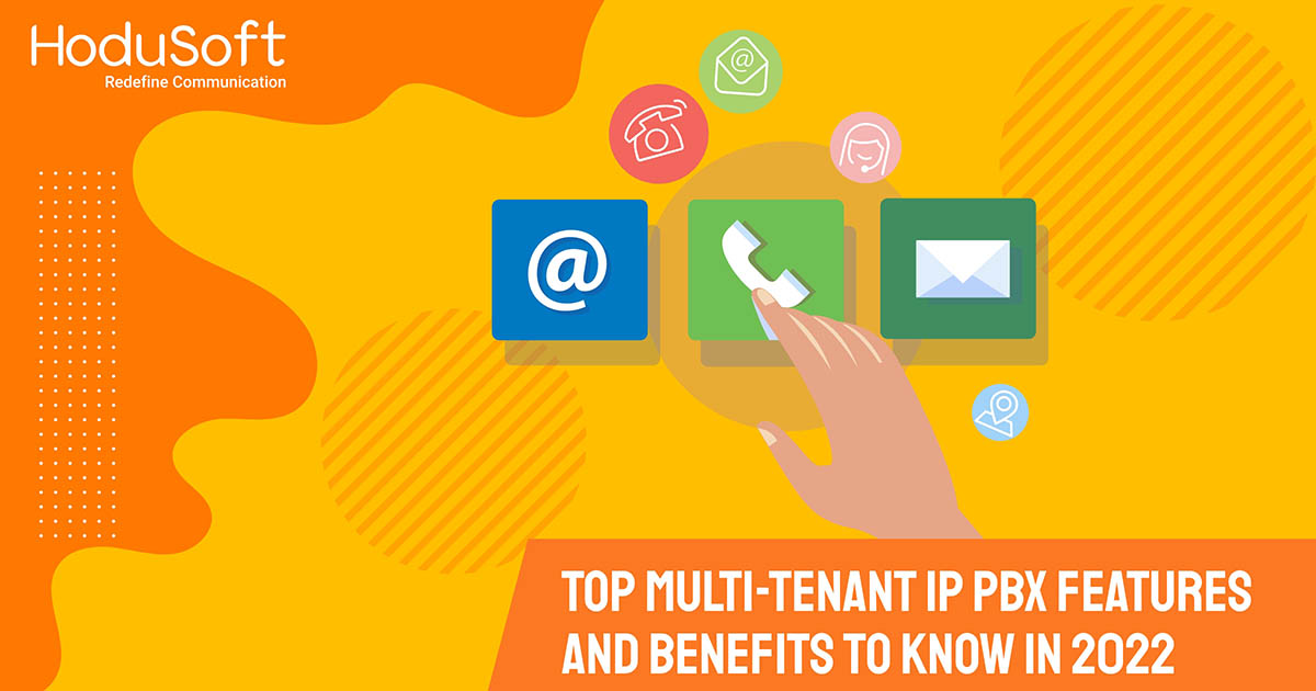 Top Multi-Tenant IP PBX Features and Benefits to know in 2022