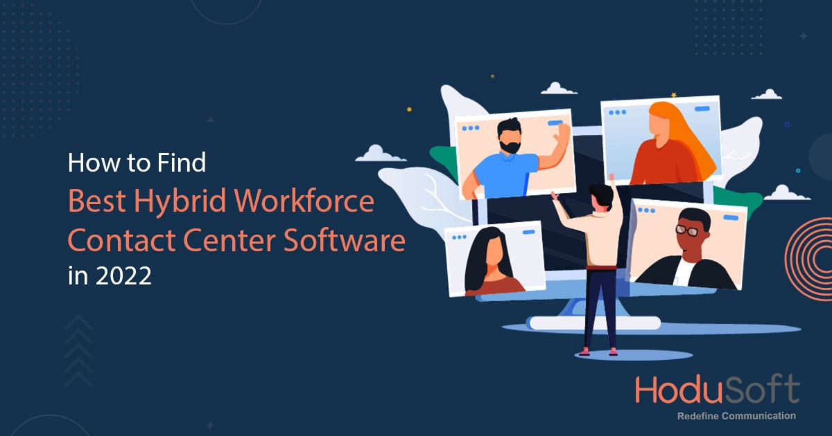 Hybrid Workforce Contact Center Software
