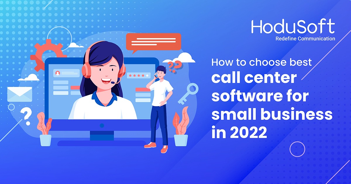 How to Choose Best Call Center Software for Small Business in 2022-blog-04mar2022