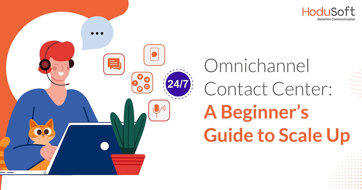 Omnichannel Contact Center- A Beginner's Guide to Scale Up