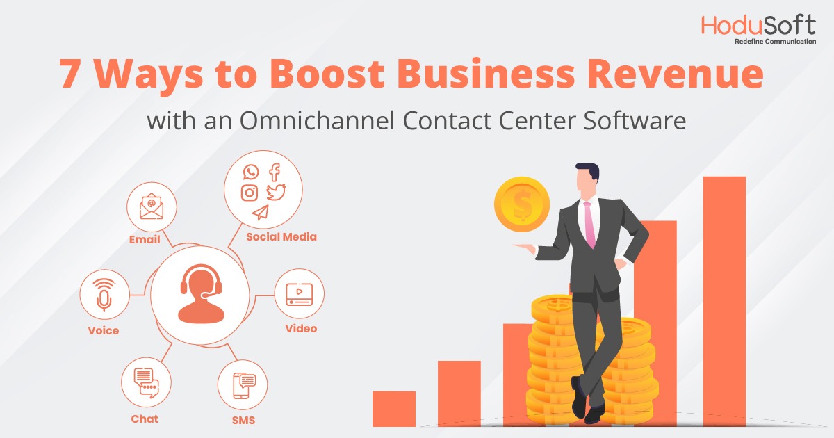 7 Ways to Boost Business Revenue with an Omnichannel Contact Center Software