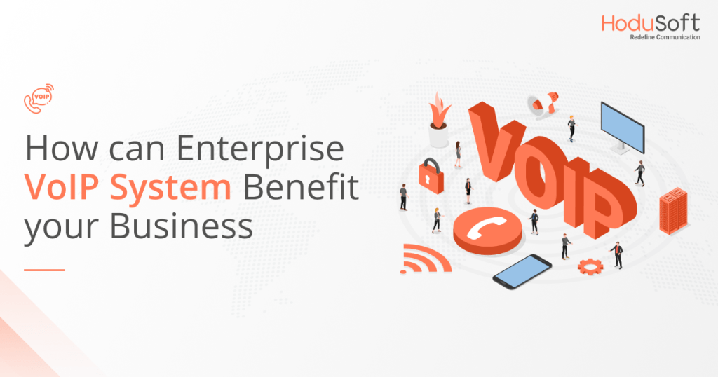 How can Enterprise VoIP System Benefit your Business
