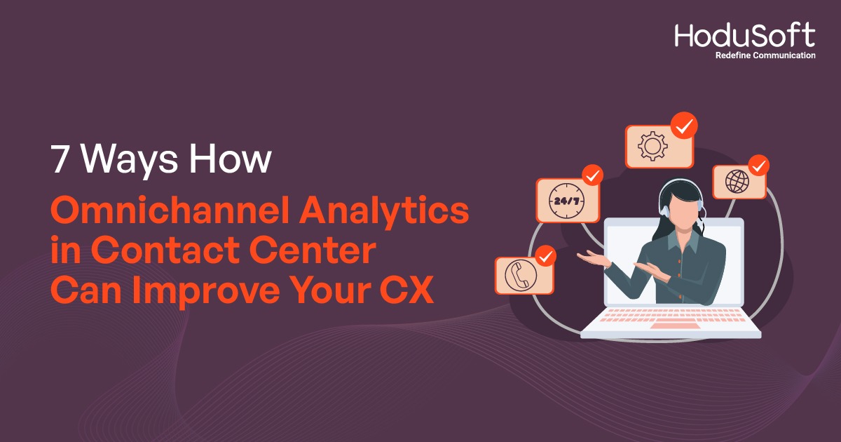 7 ways how omnichannel analytics in contact center can improve your cx
