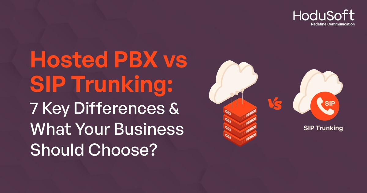 hosted pbx vs sip trunking: 7 key differences & what your business should choose?