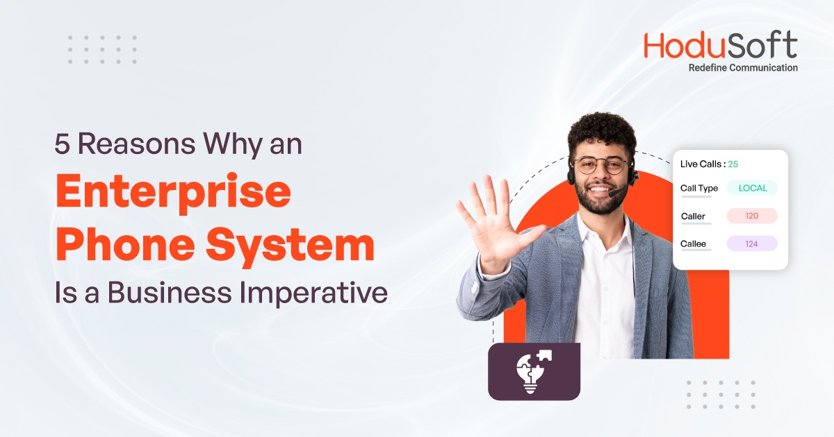 5 reasons why an enterprise phone system is a business imperative