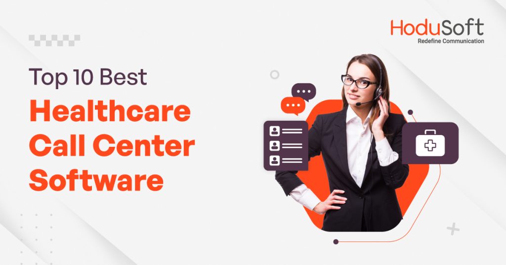 Top 10 Best Healthcare Call Center Software