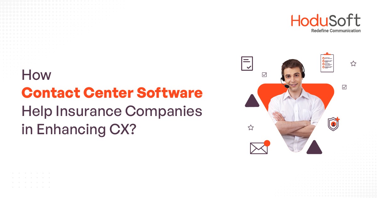 Enhancing CX For Insurance Companies With Contact Center Software Enhancing CX For Insurance Companies With Contact Center Software