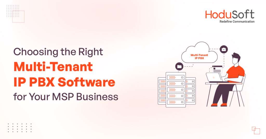 choosing multi-tenant ip pbx software: ideal for your msp business