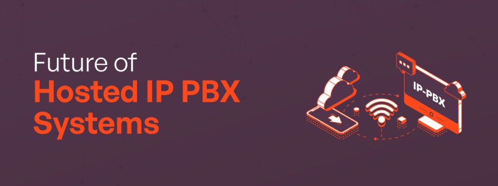 The Future of Hosted IP PBX Systems