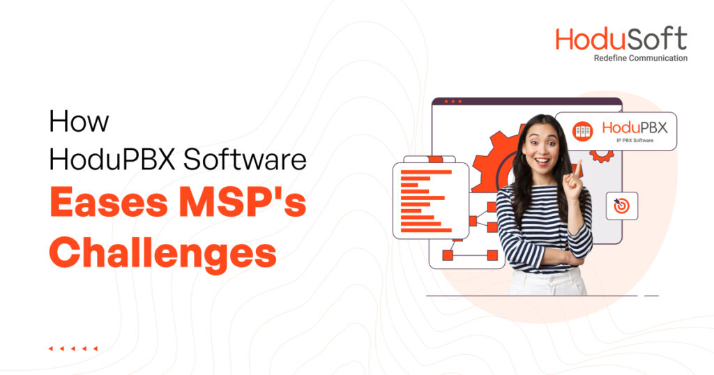 How Hodu PBX Software Eases MSP's Challenges