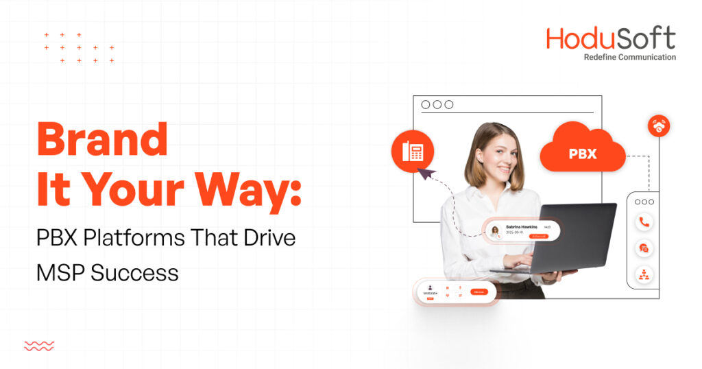 brand it your way pbx platforms that drive msp success