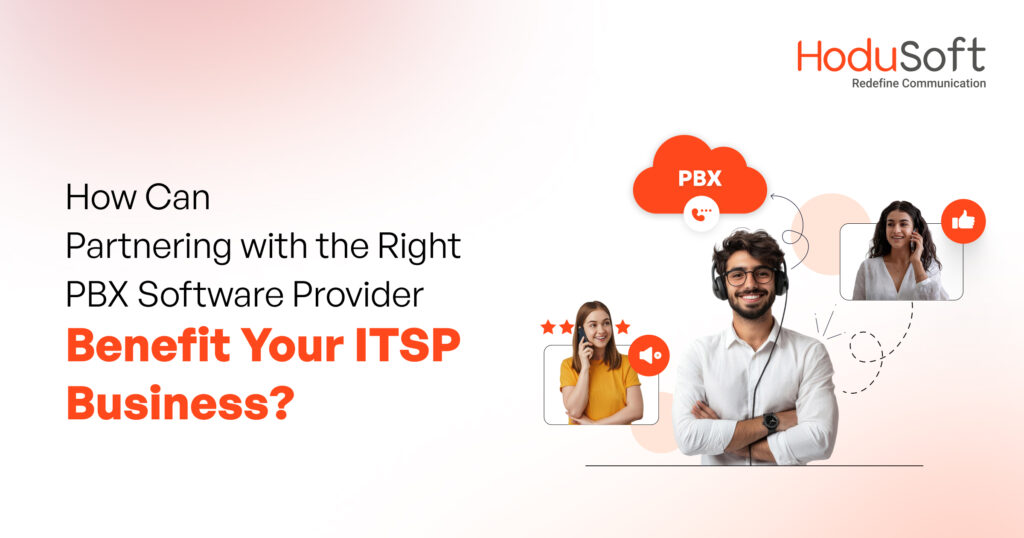How Can Partnering with the Right PBX Software Provider Benefit Your ITSP Business?