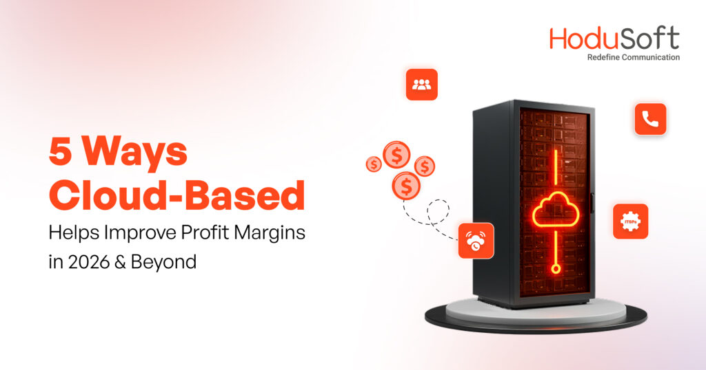 5 Ways Cloud-Based PBX Helps ITSPs Improve Profit Margins in 2026 & Beyond