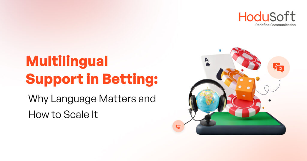 Multilingual Support in Betting: Why Language Matters and How to Scale It