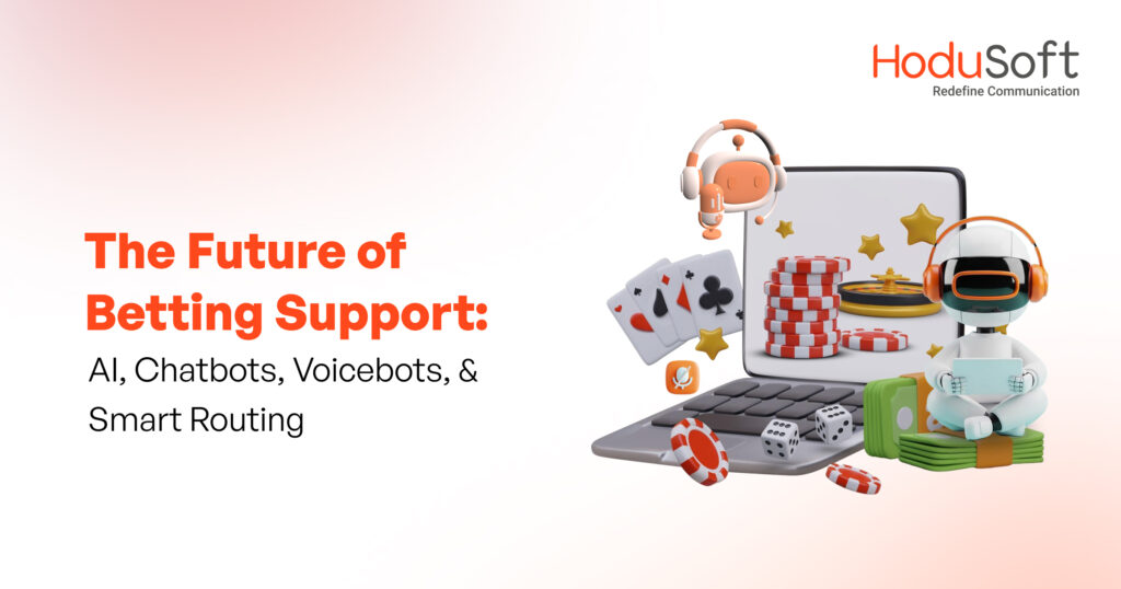 The Future of Betting Support AI, Chatbots, Voicebots, & Smart Routing
