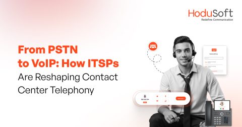 From PSTN to VoIP - How ITSPs Are Reshaping Contact Center Telephony